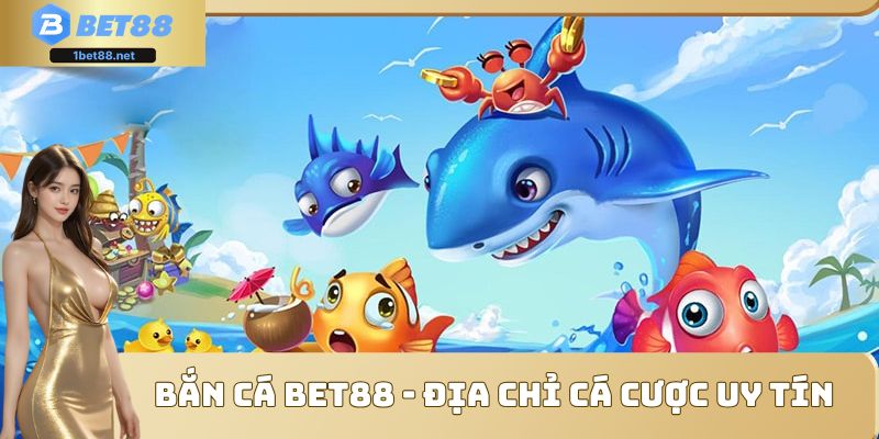 Bắn cá Bet88