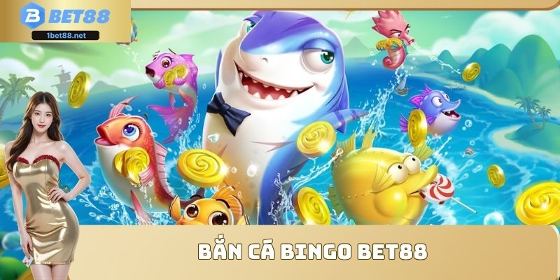 Bắn cá bingo Bet88