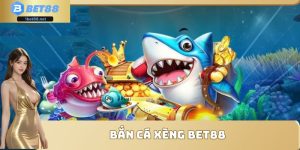 bắn cá xèng Bet88