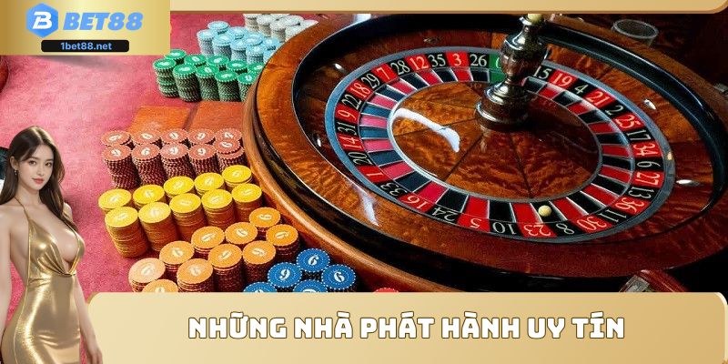 Những nhà phát hành uy tín đang bắt tay cùng với BET88