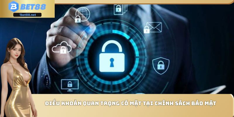 Điều khoản quan trọng có mặt tại chính sách bảo mật