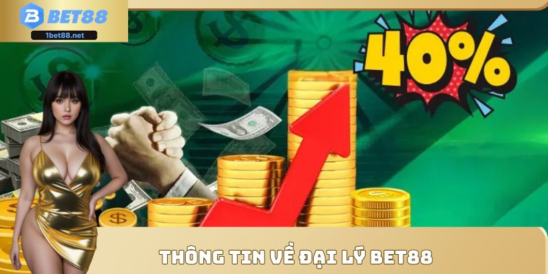 Đôi nét về thông tin đại lý Bet88