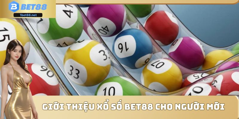 Giới thiệu xổ số Bet88 cho người mới