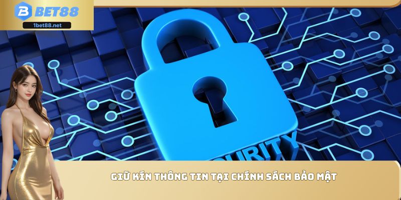 Giữ kín thông tin tại chính sách bảo mật