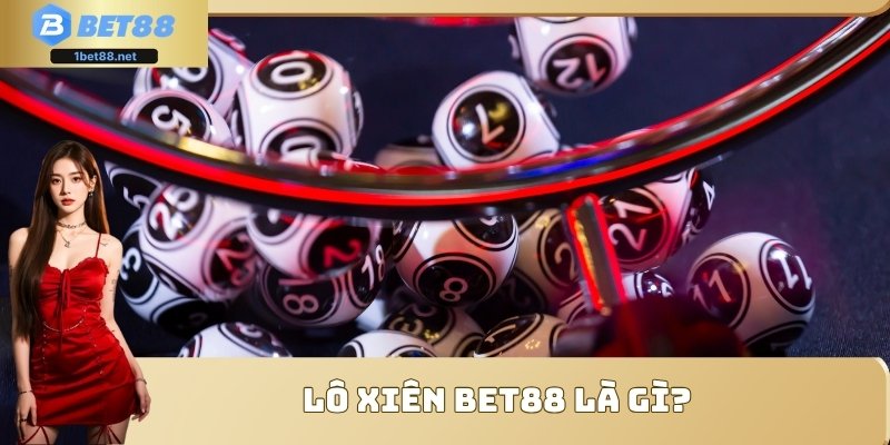 Lô xiên BET88 là gì?
