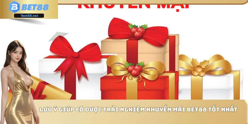 Lưu ý giúp có được trải nghiệm khuyến mãi Bet88 tốt nhất