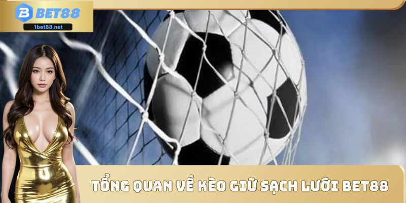 Thông tin sơ lược về kèo giữ sách lưới Bet88